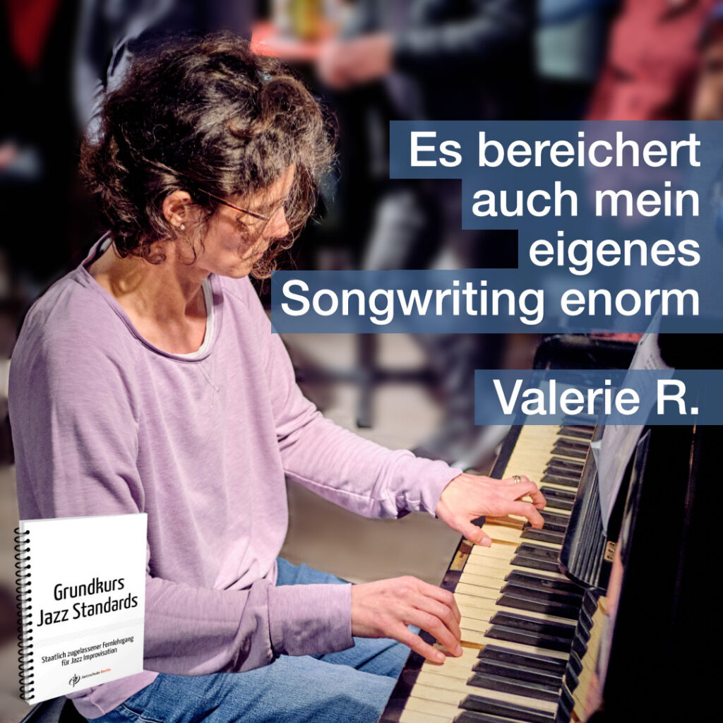 Pianaistin Valerie empfielt den Grundkurs Jazzstandards. Hilft auch beim Songwriting...